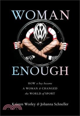 Woman Enough ― How a Boy Became a Woman and Changed the World of Sport