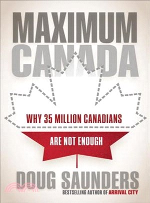 Maximum Canada ─ Why 35 Million Canadians Are Not Enough