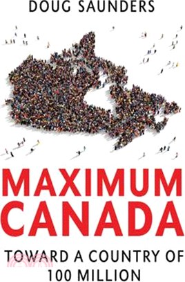 Maximum Canada ― Why 35 Million Canadians Are Not Enough