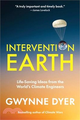 Intervention Earth: Life-Saving Ideas from the World's Climate Engineers