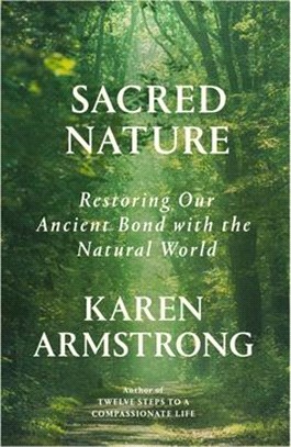 Sacred Nature: Restoring Our Ancient Bond with the Natural World