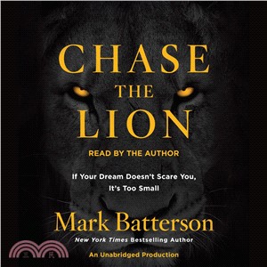 Chase the Lion ─ If Your Dream Doesn't Scare You, It's Too Small