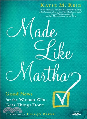 Made Like Martha ― Good News for the Woman Who Gets Things Done