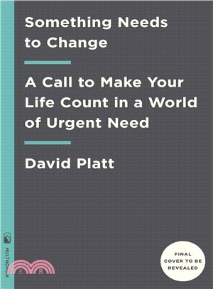 Something Needs to Change ― A Call to Make Your Life Count in a World of Urgent Need