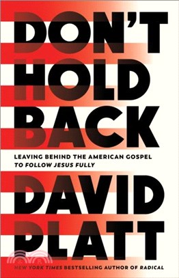 Don't Hold Back：Leaving Behind the American Gospel to Follow Jesus Fully