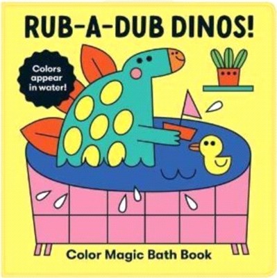 Rub-A-Dub Dinos! Color Magic Bath Book