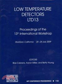 Low Temperature Detectors LTD 13 ─ Proceedings of the 13th International Workshop, Stanford/SLAC, California, 20-24 July 2009