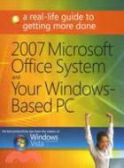 Microsoft Office System and Your Windows-Based PC 2007：A Real-Life Guide to Getting More Done