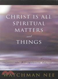 Christ Is All Spiritual Matters and Things