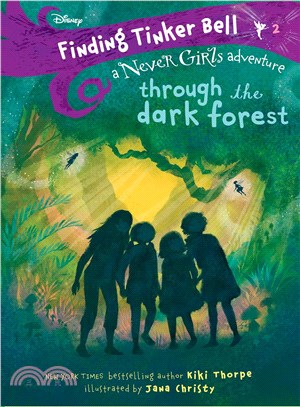 Finding Tinker Bell #2: Through the Dark Forest (Disney: The Never Girls)