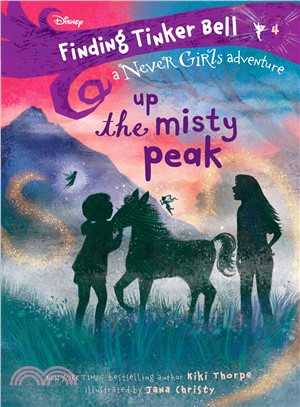 Finding Tinker Bell #4: Up the Misty Peak (Disney: The Never Girls)