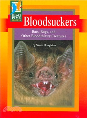 Bloodsuckers ─ Bats, Bugs, and Other Bloodthirsty Creatures