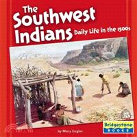 The Southwest Indians ─ Daily Life In The 1500s