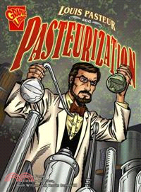 Louis Pasteur and Pasteurization