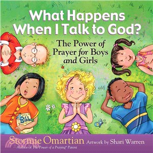 What Happens When I Talk to God? ─ The Power of Prayer for Boys and Girls