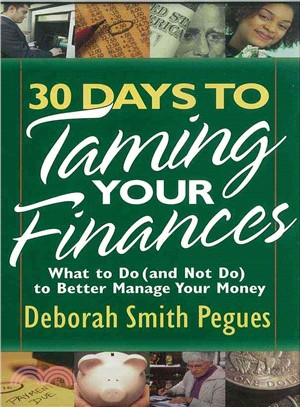 30 Days to Taming Your Finances ─ What to Do and Not Do to Better Manage Your Money