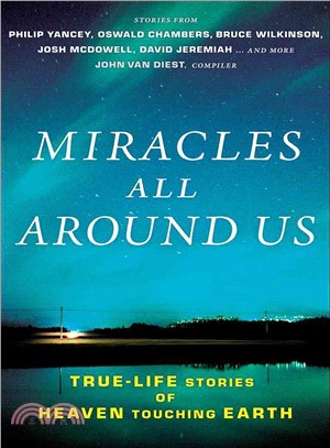 Miracles All Around Us ─ True-Life Stories of Heaven Touching Earth