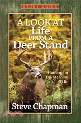 A Look at Life from a Deerstand―Hunting for the Meaning of Life