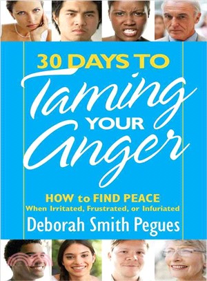 30 Days to Taming Your Anger—How to Find Peace When Irritated, Frustrated, or Infuriated
