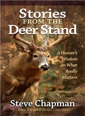 Stories from the Deer Stand—A Hunter's Wisdom on What Really Matters