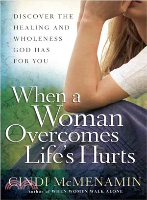 When a Woman Overcomes Life's Hurts ─ Discover the Healing and Wholeness God Has for You