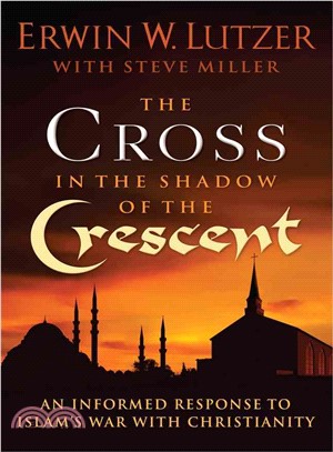 The Cross in the Shadow of the Crescent ─ An Informed Response to Islam's Conflict with Christianity