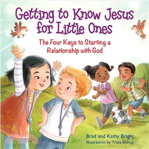 Getting to Know Jesus for Little Ones ─ The Four Keys to Starting a Relationship With God