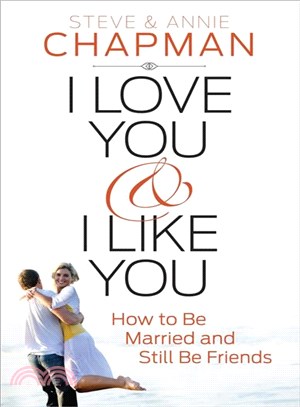 I Love You and I Like You ― How to Be Married and Still Be Friends