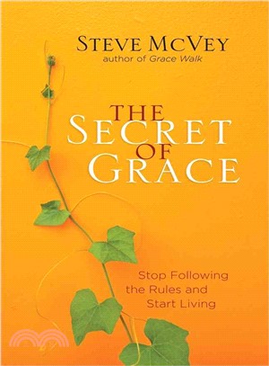 The Secret of Grace ─ Stop Following the Rules and Start Living