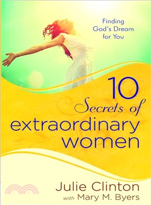 10 Secrets of Extraordinary Women ― Finding God's Dream for You