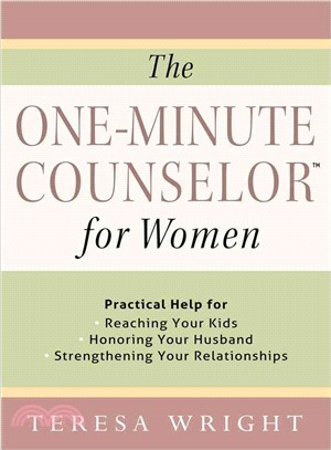 The One-Minute Counselor for Women ― Practical Help for Reaching Your Kids - Honoring Your Husband - Strengthening Your Relationships