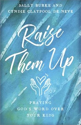 Raise Them Up ― Praying God's Word over Your Kids