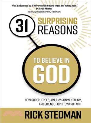 31 Surprising Reasons to Believe in God ─ How Superheroes, Art, Environmentalism, and Science Point Toward Faith