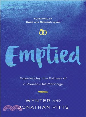 Emptied ― Experiencing the Fullness of a Poured-out Marriage