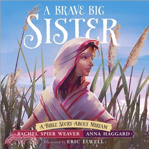 A Brave Big Sister ─ A Bible Story About Miriam