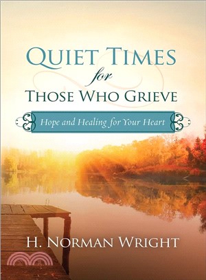 Quiet Times for Those Who Grieve ─ and Healing for Your Heart