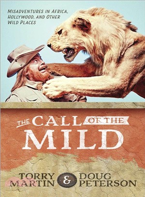 Call of the Mild ─ Misadventures in Africa, Hollywood, and Other Wild Places