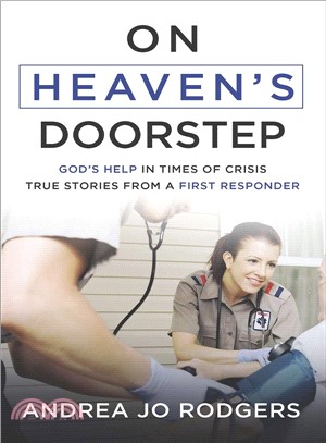 On Heaven's Doorstep ─ God's Help in Times of Crisis--true Stories from a First Responder