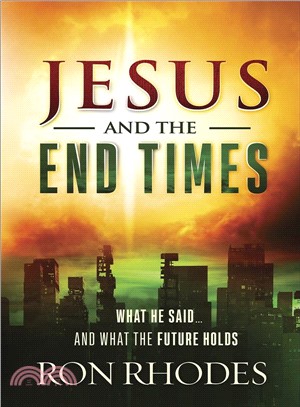 Jesus and the End Times ― What He Said...and What the Future Holds