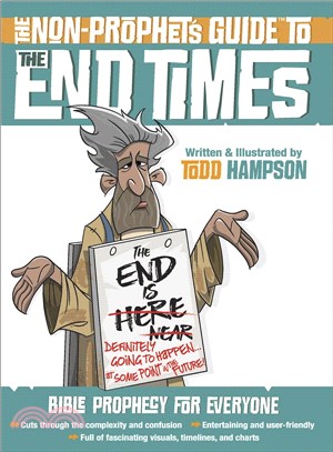 The Non-prophet's Guide to the End Times ― A User Friendly Visual Guide to Bible Prophecy for Everyone