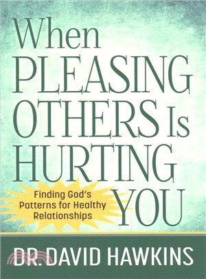 When Pleasing Others Is Hurting You ― Finding God's Patterns for Healthy Relationships
