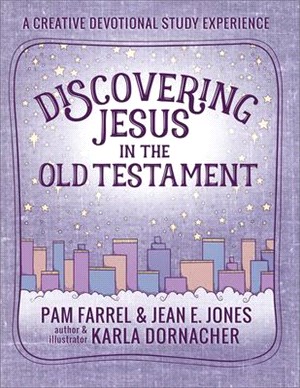 Discovering Jesus in the Old Testament ― A Creative Devotional Study Experience