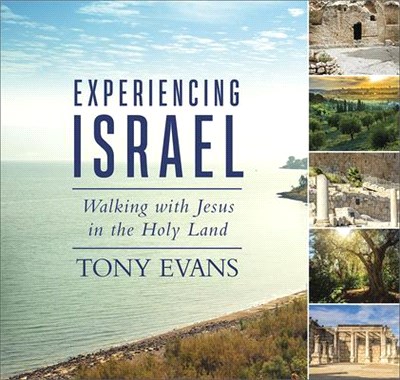 Experiencing Israel ― Walking With Jesus in the Holy Land