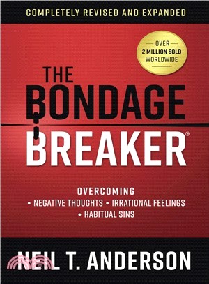 The Bondage Breaker ― Overcoming Negative Thoughts, Irrational Feelings, Habitual Sins