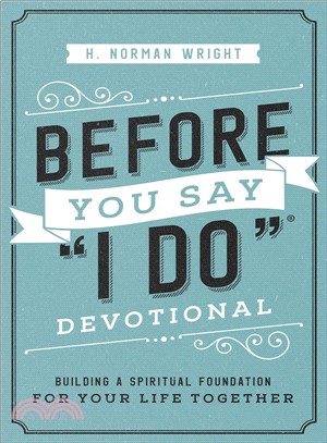 Before You Say I Do Devotional ― Building a Spiritual Foundation for Your Life Together