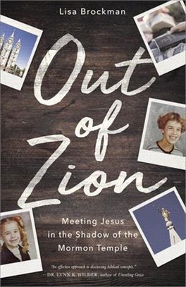 Out of Zion ― Meeting Jesus in the Shadow of the Mormon Temple