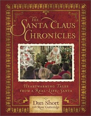 The Santa Claus Chronicles ― Heartwarming Tales from a Real-life Santa