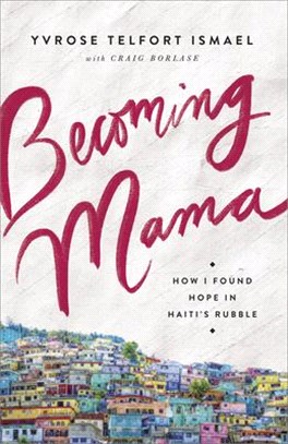 Becoming Mama ― How I Found Hope in Haiti's Rubble