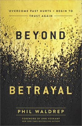 Beyond Betrayal ― Overcome Past Hurts and Begin to Trust Again