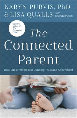 The Connected Parent ― Real-life Strategies for Building Trust and Attachment